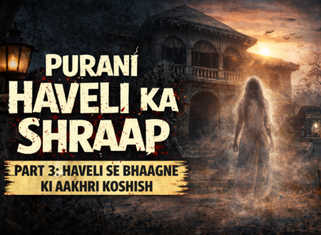 Purani Haveli Ka Shraap part - 3 - Real Scary Horror Story